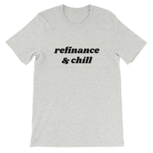 Load image into Gallery viewer, Short-Sleeve Refinance &amp; Chill Unisex T-Shirt