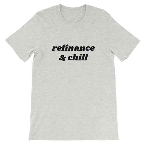 Short-Sleeve Refinance & Chill Unisex T-Shirt