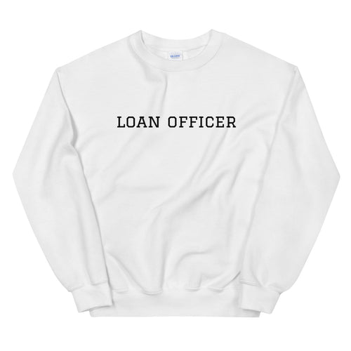 Unisex Loan Officer Sweatshirt