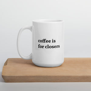 Coffee is for Closers Mug