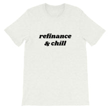 Load image into Gallery viewer, Short-Sleeve Refinance &amp; Chill Unisex T-Shirt