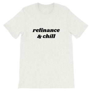 Short-Sleeve Refinance & Chill Unisex T-Shirt