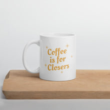 Load image into Gallery viewer, White glossy mug- Coffee is for Closers