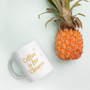 White glossy mug- Coffee is for Closers