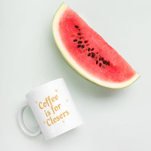 Load image into Gallery viewer, White glossy mug- Coffee is for Closers