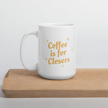 Load image into Gallery viewer, White glossy mug- Coffee is for Closers