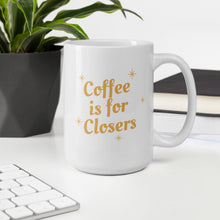 Load image into Gallery viewer, White glossy mug- Coffee is for Closers